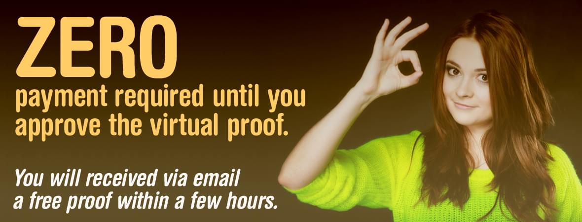 Zero Payment required until you approve the virtual proof